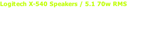 Logitech X-540 Speakers / 5.1 70w RMS Enjoy rich, digital USB sound, edgy design, and convenient volume controls conveniently, as a single USB cable supplies both audio and power
